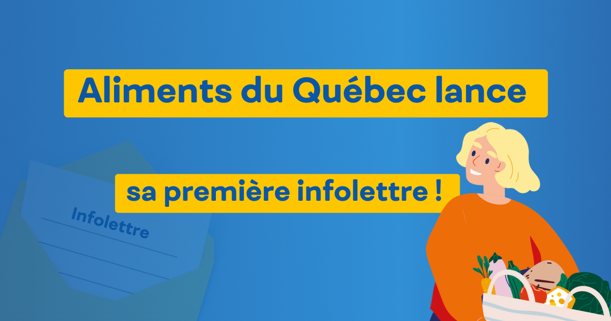 Aliments Du Québec Lance Sa Première Infolettre Pour Les Consommateurs En Juillet 2023 